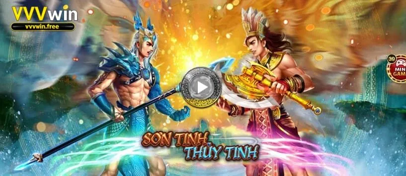 Sơn Tinh Thủy Tinh là một trong những trò chơi nổi bật tại Vvvwin